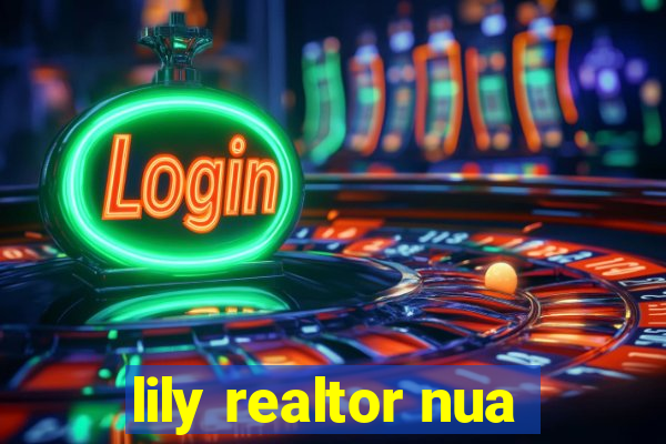 lily realtor nua